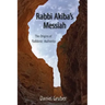 Rabbi Akiba's Messiah: The Origins of Rabbinic Authority