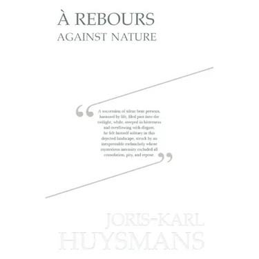 A Rebours - Against Nature