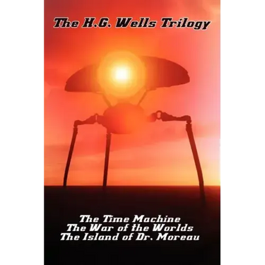 The H.G. Wells Trilogy: The Time Machine The, War of the Worlds, and the Island of Dr. Moreau