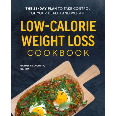 Low-Calorie Weight Loss Cookbook: The 28-Day Plan to Take Control of Your Health and Weight
