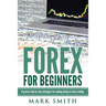 Forex for Beginners: Proven Steps and Strategies to Make Money in Forex Trading