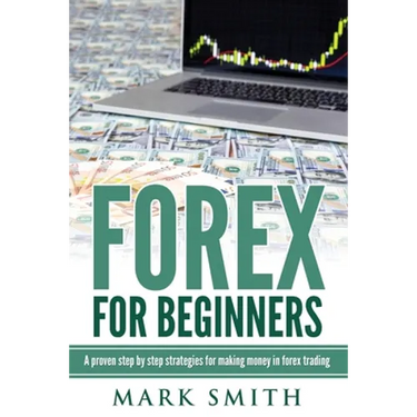 Forex for Beginners: Proven Steps and Strategies to Make Money in Forex Trading
