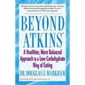 Beyond Atkins: A Healthier, More Balanced Approach to a Low Carbohydrate Way of Eating