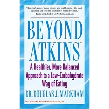 Beyond Atkins: A Healthier, More Balanced Approach to a Low Carbohydrate Way of Eating