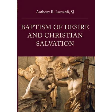 Baptism of Desire and Christian Salvation