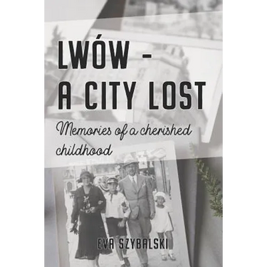 Lwów - A City Lost: Memories of a Cherished Childhood
