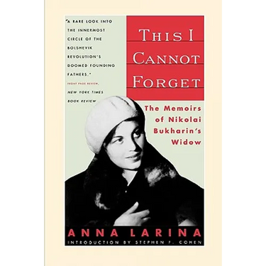 This I Cannot Forget: The Memoirs of Nikolai Bukharin's Widow