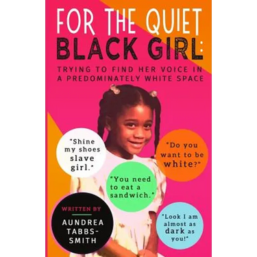 For the Quiet Black Girl: : Trying to Find Her Voice in a Predominately White Space