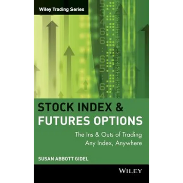 Stock Index Futures & Options: The Ins and Outs of Trading Any Index, Anywhere
