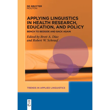 Applying Linguistics in Health Research, Education, and Policy: Bench to Bedside and Back Again