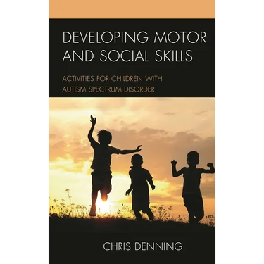 Developing Motor and Social Skills: Activities for Children with Autism Spectrum Disorder