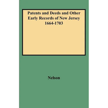 Patents and Deeds and Other Early Records of New Jersey 1664-1703