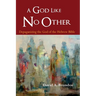 A God Like No Other: Depaganizing the God of the Hebrew Bible