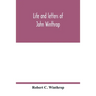 Life and letters of John Winthrop: governor of the Massachusetts-Bay Company at their emigration to New England 1630