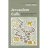 Jerusalem Calls: Three Jewish Feasts and My Journey to Jesus