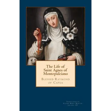 The Life of Saint Agnes of Montepulciano