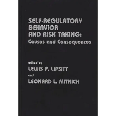 Self Regulatory Behavior and Risk Taking: Causes and Consequences