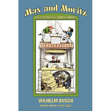 Max and Moritz and Other Bad Boy Tales