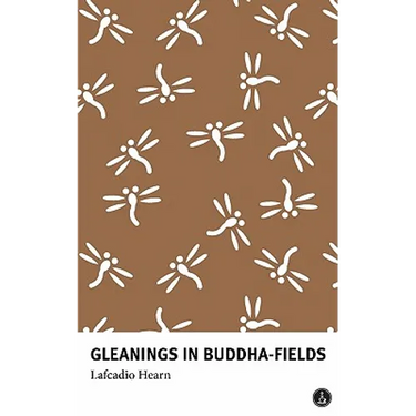 Gleanings in Buddha-Fields: Studies of Hand and Soul in the Far East