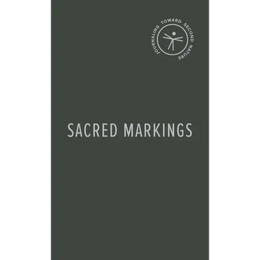 Sacred Markings: Journaling Toward Second Nature
