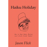 Haiku Holiday: How to Have Haiku Parties and Write Great Haikus