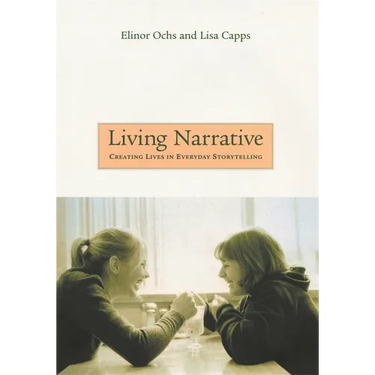 Living Narrative: Creating Lives in Everyday Storytelling