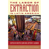 Labor of Extraction in Latin America
