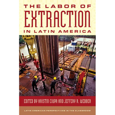 Labor of Extraction in Latin America
