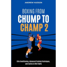 Boxing From Chump to Champ 2: Elite Conditioning, Advanced Training Techniques and Tactics to Win Fights