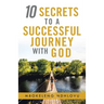 10 Secrets to a Successful Journey with God