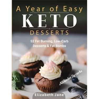 A Year of Easy Keto Desserts: 52 Seasonal Fat Burning, Low-Carb & Paleo Desserts & Fat Bombs with less than 5 gram of carbs