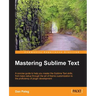 Mastering Sublime Text