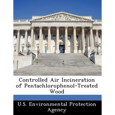 Controlled Air Incineration of Pentachlorophenol-Treated Wood