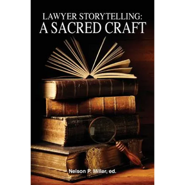 Lawyer Storytelling: A Sacred Craft