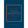 Little Book of Alexander McQueen: The Story of the Iconic Brand