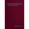 Toward a New Psychology: The Miracle of the Mind