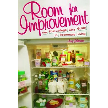 Room for Improvement: The Post-College Girl's Guide to Roommate Living