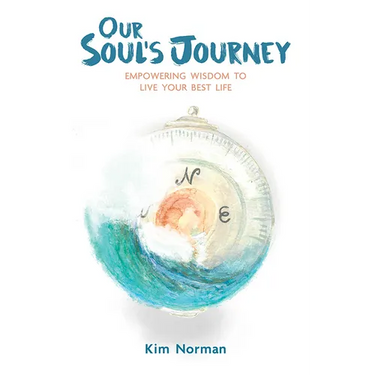 Our Soul's Journey: Empowering Wisdom to Live Your Best Life