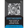 Duoethnography: Dialogic Methods for Social, Health, and Educational Research
