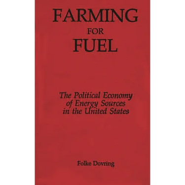 Farming for Fuel: The Political Economy of Energy Sources in the United States