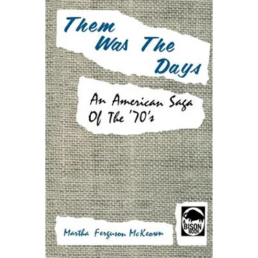 Them Was the Days: An American Saga of the 70s