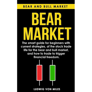 Bear market: The smart guide for beginners with current strategies, of the stock trade life for the bear and bull market, and how t