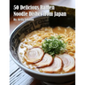 50 Delicious Ramen Noodle Dishes from Japan