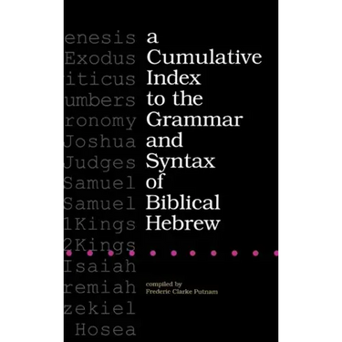 A Cumulative Index to the Grammar and Syntax of Biblical Hebrew