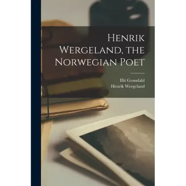 Henrik Wergeland, the Norwegian Poet