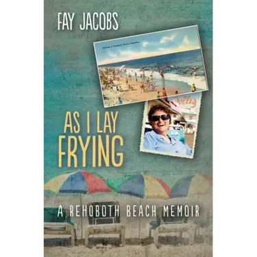 As I Lay Frying: A Rehoboth Beach Memoir