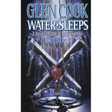 Water Sleeps: A Novel of the Black Company
