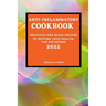 Anti-Inflammatory Cookbook 2022: Delicious and Quick Recipes to Restore Your Health for Beginners