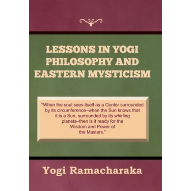 Lessons in Yogi Philosophy and Eastern Mysticism