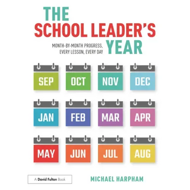 The School Leader's Year: Month-By-Month Progress, Every Lesson, Every Day
